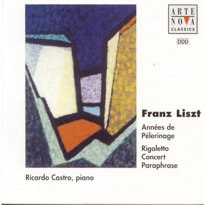 アルバム/Liszt: Annees de Pelerinage／Rigoletto Concert Paraphrase/Ricardo Castro