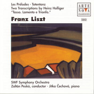 Liszt: Les Preludes; Totentanz; Two Transcriptions by Heinz Holliger ”Tasso, Lamento e Trionfo”/Zoltan Pesko
