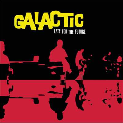 アルバム/Late for the Future/Galactic