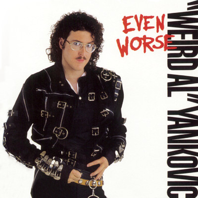 ハイレゾアルバム/Even Worse/”Weird Al” Yankovic