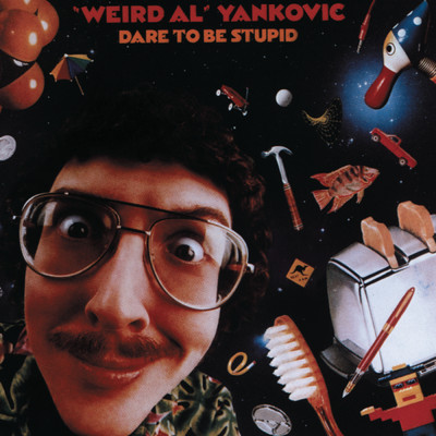 アルバム/Dare To Be Stupid/”Weird Al” Yankovic