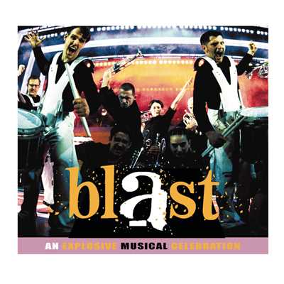 Original Cast of Blast - An Explosive Musical Celebration