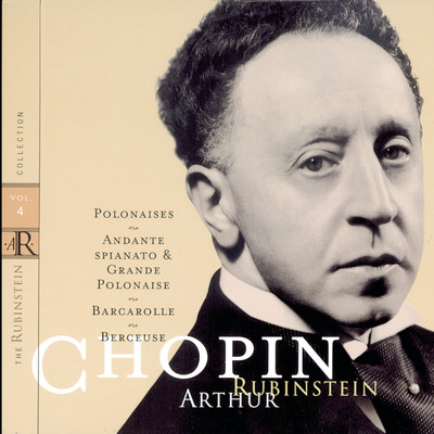 Rubinstein Collection, Vol. 4: Chopin: Polonaises, Andante spianato, Barcarolle, Berceuse/Arthur Rubinstein