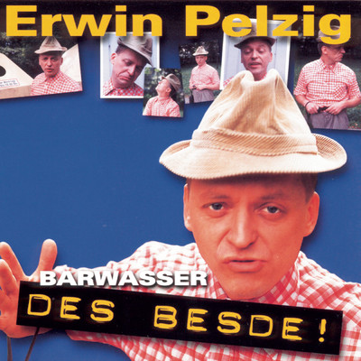 アルバム/Erwin Pelzig - Des Besde/Barwasser