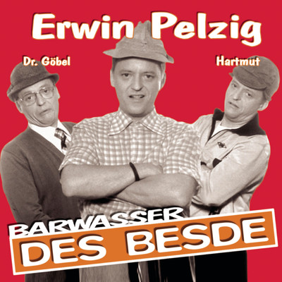 アルバム/Erwin Pelzig - des Besde/Barwasser