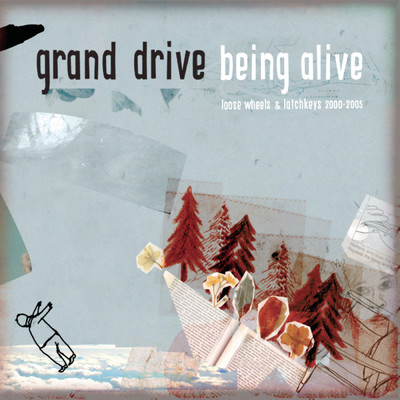 アルバム/Being Alive - Loose Wheels And Latch Keys/Grand Drive