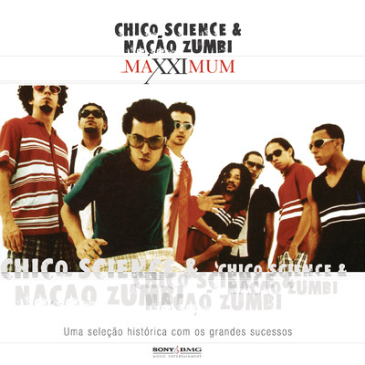 Maxximum - Chico Science & Nacao Zumbi/Chico Science／Nacao Zumbi