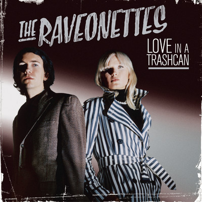 シングル/Love In a Trashcan/The Raveonettes
