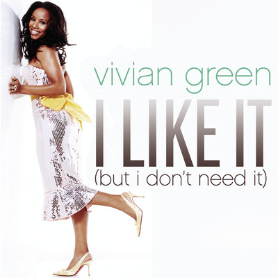 シングル/I Like It (But I Don't Need It) (Slang's Classic Club Radio Mix)/Vivian Green