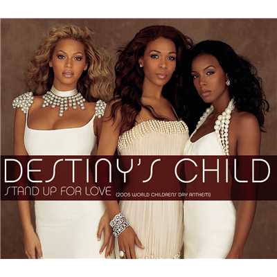 シングル/Stand Up For Love (2005 World Children's Day Anthem) (Radio Edit) (Clean)/Destiny's Child