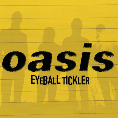シングル/Eyeball Tickler/Oasis