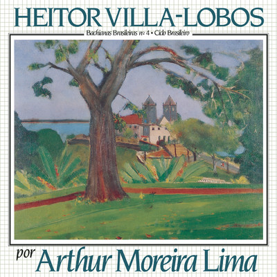Heitor Villa-Lobos Por Arthur Moreira Lima - Bachianas Brasileira no 4 - Ciclo Brasileiro (Clean)/Arthur Moreira Lima