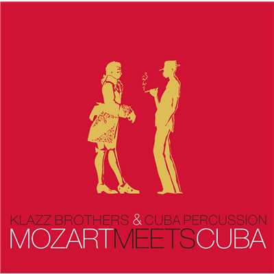 Mozart Meets Cuba/Klazz Brothers／Cuba Percussion