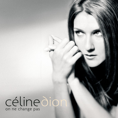 On ne change pas/Celine Dion