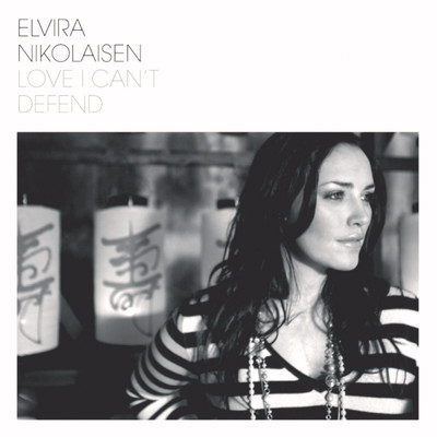 Love I can't defend/Elvira Nikolaisen