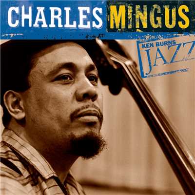 アルバム/Ken Burns Jazz-Charles Mingus/チャールス・ミンガス