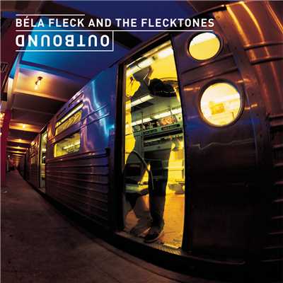 アルバム/Outbound/Bela Fleck & The Flecktones