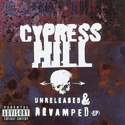 アルバム/Unreleased & Revamped (Explicit)/Cypress Hill