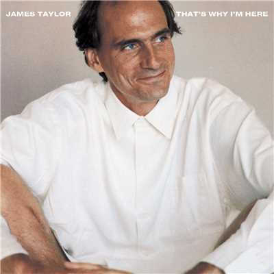 That's Why I'm Here/James Taylor