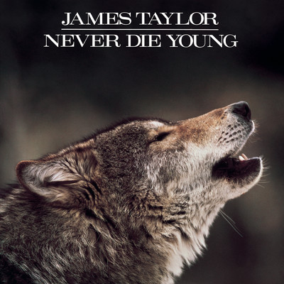 Never Die Young/James Taylor