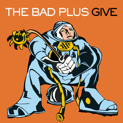 アルバム/Give/The Bad Plus