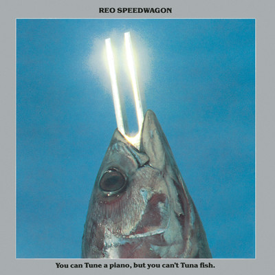 アルバム/You Can Tune a Piano, But You Can't Tuna Fish/REO Speedwagon