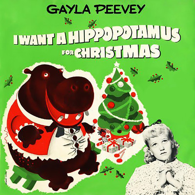 I Want a Hippopotamus for Christmas (Hippo the Hero)/Gayla Peevey