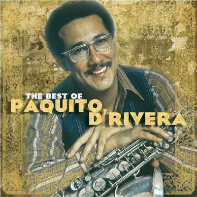 The Best Of Paquito D'Rivera/Paquito D'Rivera