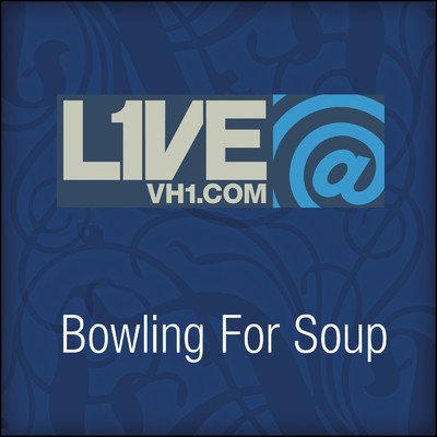 アルバム/Live@VH1.com - Bowling For Soup/Bowling For Soup