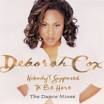 Nobody's Supposed to Be Here (Dance Mix)/Deborah Cox