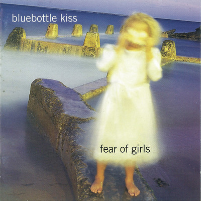 アルバム/Fear Of Girls/Bluebottle Kiss