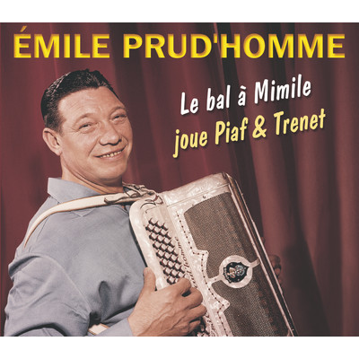 Le Bal A Mimile ／ Joue Piaf Et Trenet/Emile Prud'homme