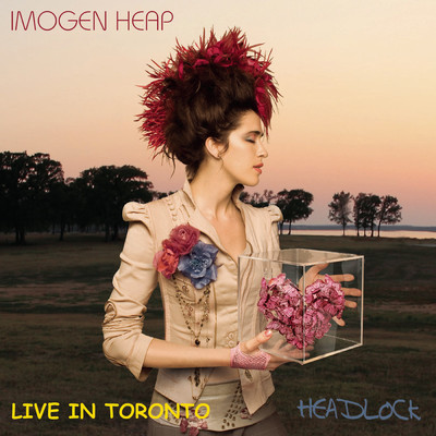 シングル/Headlock (Live Lounge in Toronto)/Imogen Heap