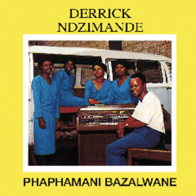 アルバム/Phaphamani Bazalwane/Derrick Ndzimande