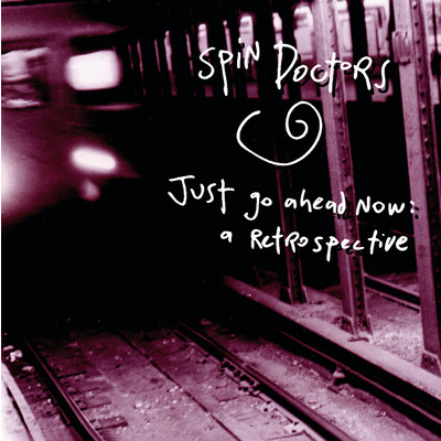 Just Go Ahead Now: A Retrospective/Spin Doctors
