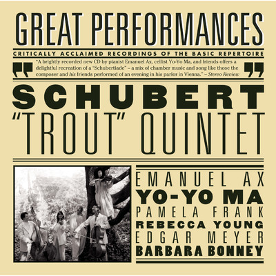 Schubert: Piano Quintet in A Major, Op. 114, D. 667 ”Trout”/Barbara Bonney／Emanuel Ax／Yo-Yo Ma／Rebecca Young／Edgar Meyer／Pamela Frank