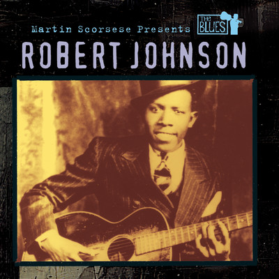 アルバム/Martin Scorsese Presents The Blues: Robert Johnson/Robert Johnson
