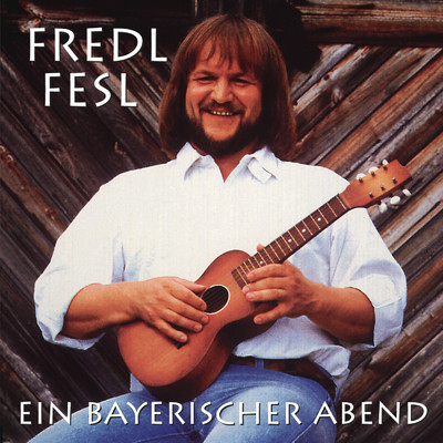 アルバム/Ein bayrischer Abend/Fredl Fesl