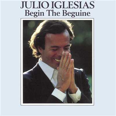 Begin the Beguine (Volver a Empezar)/Julio Iglesias