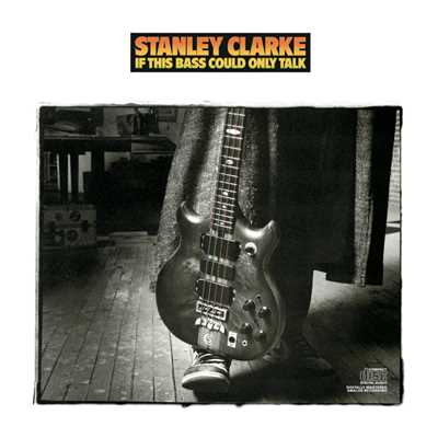 アルバム/If This Bass Could Only Talk/Stanley Clarke