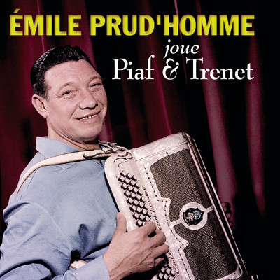 Emile Prud'homme joue Edith Piaf et Charles Trenet/Emile Prud'homme