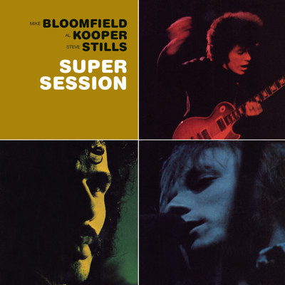 Super Session with Al Kooper&Stephen Stills/Mike Bloomfield