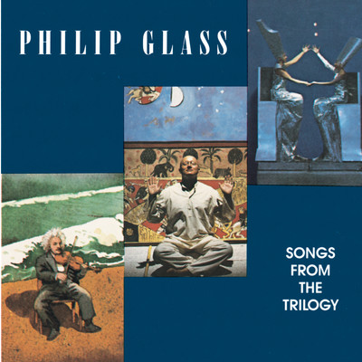 アルバム/Glass: Songs from the Trilogy/Philip Glass