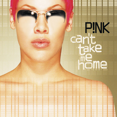 Can't Take Me Home (Expanded Edition)/P！NK