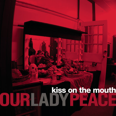 Kiss On The Mouth (previously unreleased)/Our Lady Peace