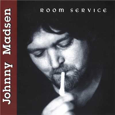 Room Service/Johnny Madsen