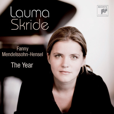 Fanny Mendelssohn-Hensel: The Year/Lauma Skride