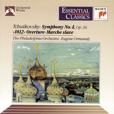 Tchaikovsky: Symphony No. 4, 1812 Overture & Marche slave/Eugene Ormandy