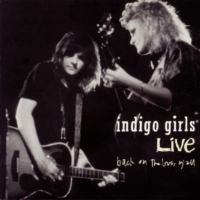 You And Me Of The 10,000 Wars (Live - 1991)/Indigo Girls