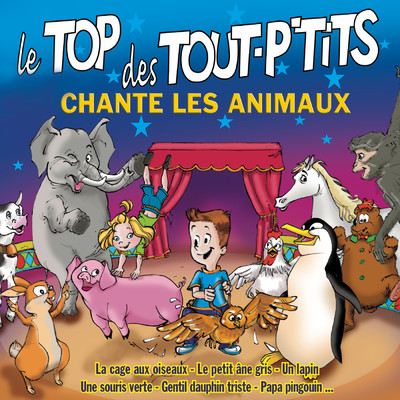 Le Top des tout-p'tits chante les animaux, Vol. 2/Le Top des Tout P'Tits